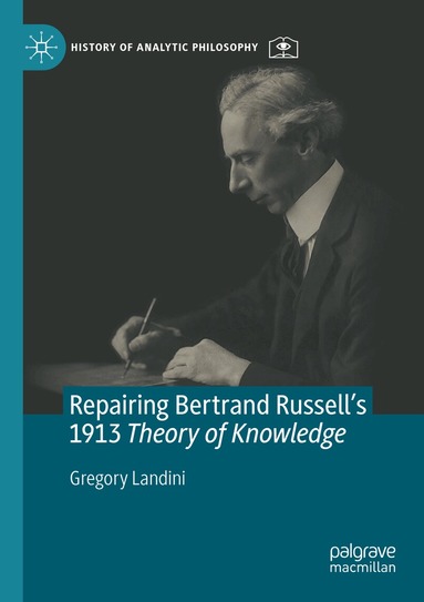 Gregory Landini - Repairing Bertrand Russell’s 1913 Theory of Knowledge, Häftad