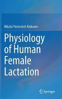 bokomslag Physiology of Human Female Lactation