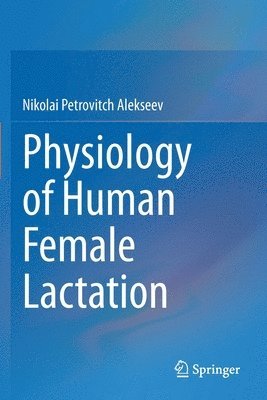 bokomslag Physiology of Human Female Lactation