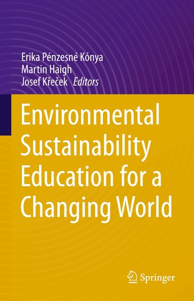 Erika Pénzesné Kónya, Martin Haigh, Josef Křeček - Environmental Sustainability Education for a Changing World, Inbunden