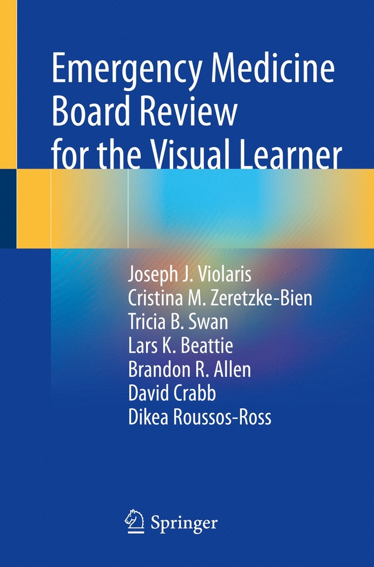 Joseph J. Violaris, Cristina M. Zeretzke-Bien, Tricia B. Swan, Lars K. Beattie, Brandon R. Allen, David Crabb, Dikea Roussos-Ross - Emergency Medicine Board Review for the Visual Learner, Häftad