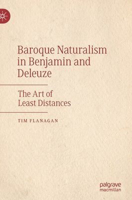 Baroque Naturalism in Benjamin and Deleuze