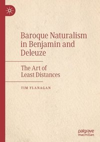 bokomslag Baroque Naturalism in Benjamin and Deleuze
