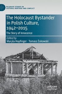 bokomslag The Holocaust Bystander in Polish Culture, 1942-2015