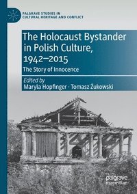 bokomslag The Holocaust Bystander in Polish Culture, 1942-2015