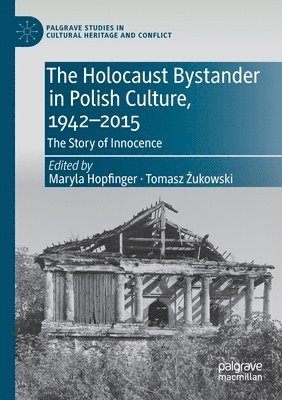 The Holocaust Bystander in Polish Culture, 1942-2015 1
