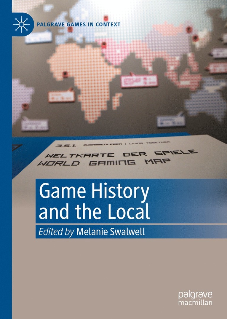 Melanie Swalwell - Game History and the Local, Inbunden