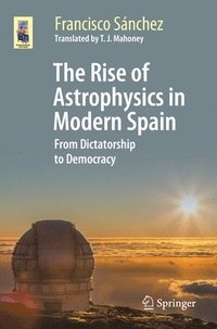 bokomslag The Rise of Astrophysics in Modern Spain