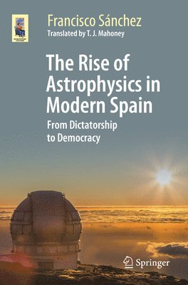 Francisco Sánchez, Francisco Sanchez - Rise of Astrophysics in Modern Spain, Häftad