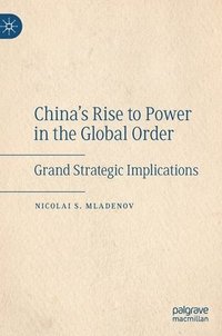 bokomslag China's Rise to Power in the Global Order