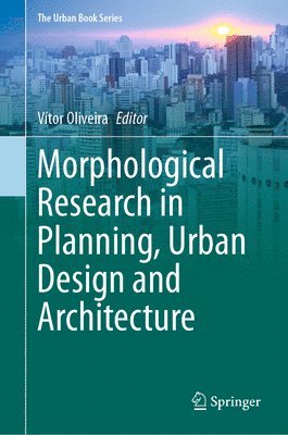 bokomslag Morphological Research in Planning, Urban Design and Architecture