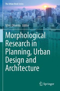 bokomslag Morphological Research in Planning, Urban Design and Architecture