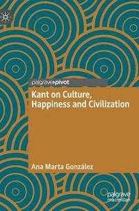 bokomslag Kant on Culture, Happiness and Civilization