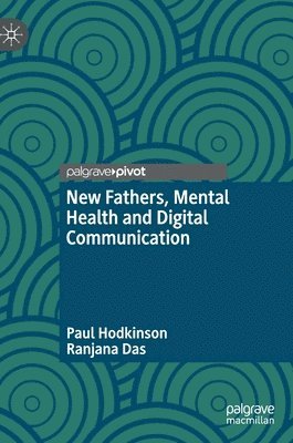 bokomslag New Fathers, Mental Health and Digital Communication