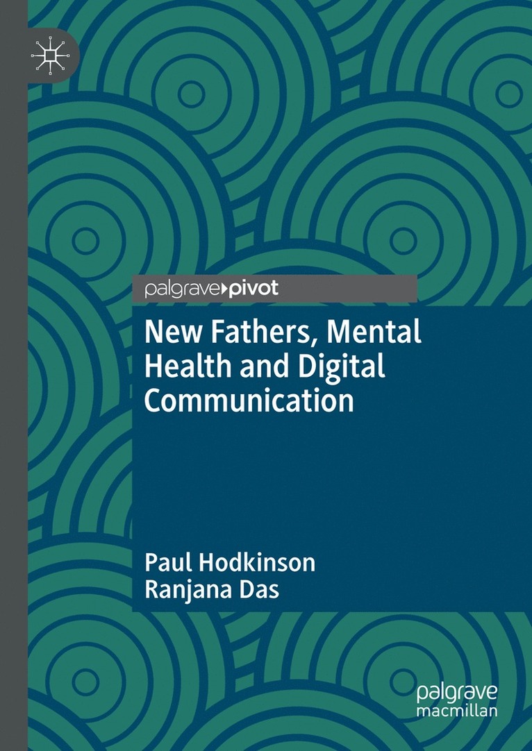 Paul Hodkinson, Ranjana Das - New Fathers, Mental Health and Digital Communication, Inbunden