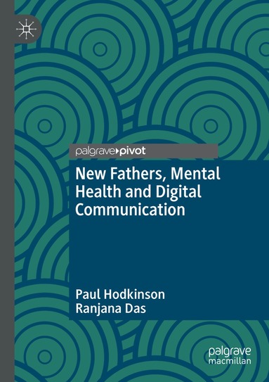 Paul Hodkinson, Ranjana Das - New Fathers, Mental Health and Digital Communication, Häftad