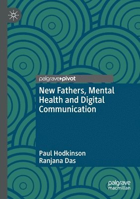 bokomslag New Fathers, Mental Health and Digital Communication