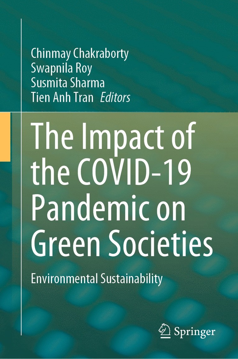 Chinmay Chakraborty, Swapnila Roy, Susmita Sharma, Tien Anh Tran - Impact of the COVID-19 Pandemic on Green Societies, Inbunden
