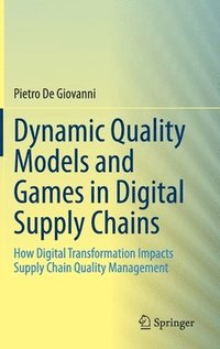 bokomslag Dynamic Quality Models and Games in Digital Supply Chains