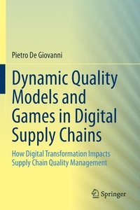 bokomslag Dynamic Quality Models and Games in Digital Supply Chains