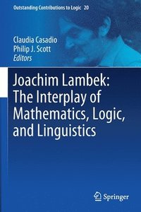 bokomslag Joachim Lambek: The Interplay of Mathematics, Logic, and Linguistics