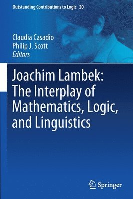 Joachim Lambek: The Interplay of Mathematics, Logic, and Linguistics 1