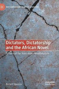 bokomslag Dictators, Dictatorship and the African Novel