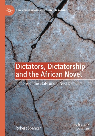 Robert Spencer - Dictators, Dictatorship and the African Novel, Häftad