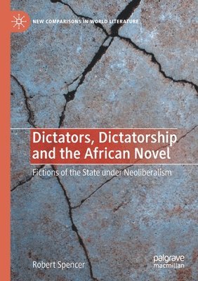 bokomslag Dictators, Dictatorship and the African Novel