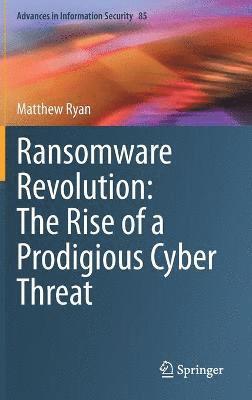 Ransomware Revolution: The Rise of a Prodigious Cyber Threat 1