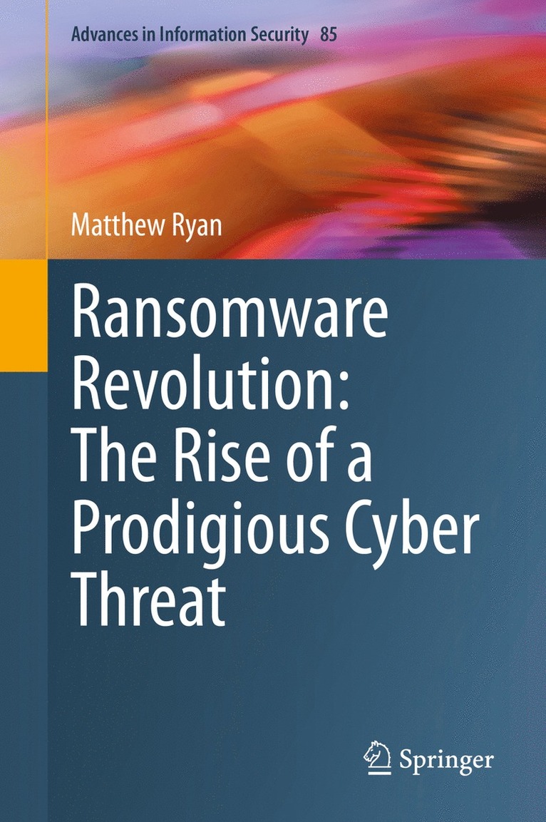 Ransomware Revolution: The Rise of a Prodigious Cyber Threat