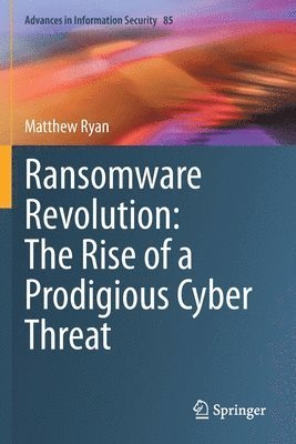 Ransomware Revolution: The Rise of a Prodigious Cyber Threat