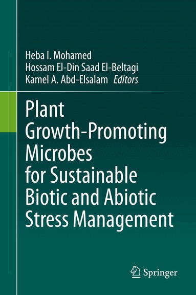 Heba I. Mohamed, Hossam El-Din Saad El-Beltagi, Kamel A. Abd-Elsalam - Plant Growth-Promoting Microbes for Sustainable Biotic and Abiotic Stress Management, Inbunden