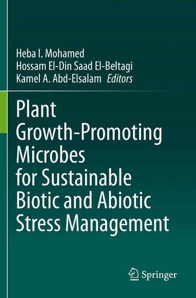 Heba I. Mohamed, Hossam El-Din Saad El-Beltagi, Kamel A. Abd-Elsalam - Plant Growth-Promoting Microbes for Sustainable Biotic and Abiotic Stress Management, Häftad