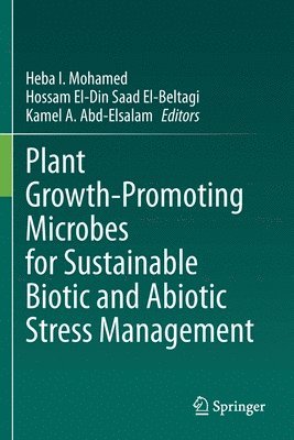 Heba I. Mohamed, Hossam El-Din Saad El-Beltagi, Kamel A. Abd-Elsalam - Plant Growth-Promoting Microbes for Sustainable Biotic and Abiotic Stress Management, Häftad