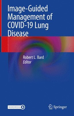 Robert L. Bard - Image-Guided Management of COVID-19 Lung Disease, Inbunden