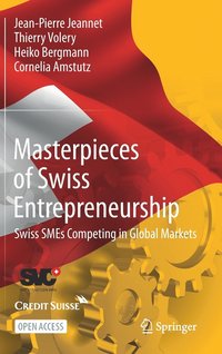 bokomslag Masterpieces of Swiss Entrepreneurship : Swiss SMEs Competing in Global Markets