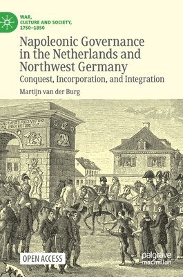 bokomslag Napoleonic Governance in the Netherlands and Northwest Germany