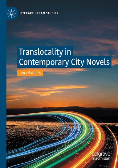Lena Mattheis - Translocality in Contemporary City Novels, Häftad