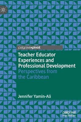 Jennifer Yamin-Ali - Teacher Educator Experiences and Professional Development, Inbunden