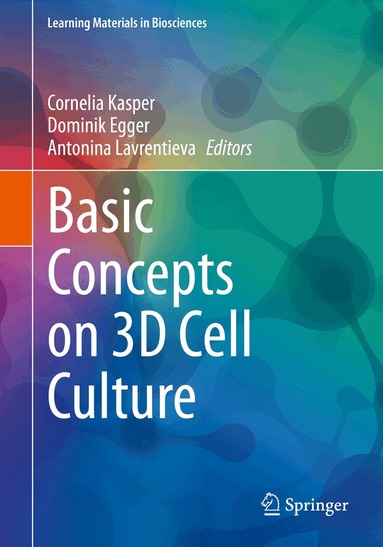 Cornelia Kasper, Dominik Egger, Antonina Lavrentieva - Basic Concepts on 3D Cell Culture, Häftad