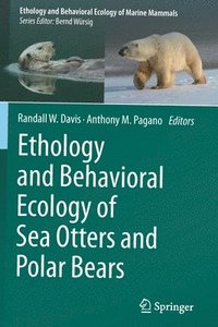 bokomslag Ethology and Behavioral Ecology of Sea Otters and Polar Bears