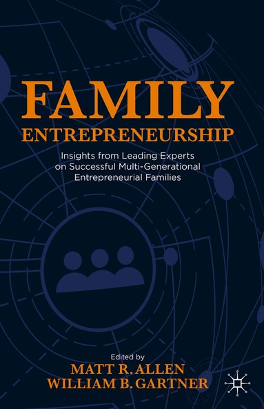Matt R. Allen, William B. Gartner - Family Entrepreneurship, Inbunden