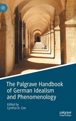 bokomslag The Palgrave Handbook of German Idealism and Phenomenology