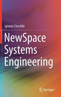 Ignacio Chechile - NewSpace Systems Engineering, Inbunden