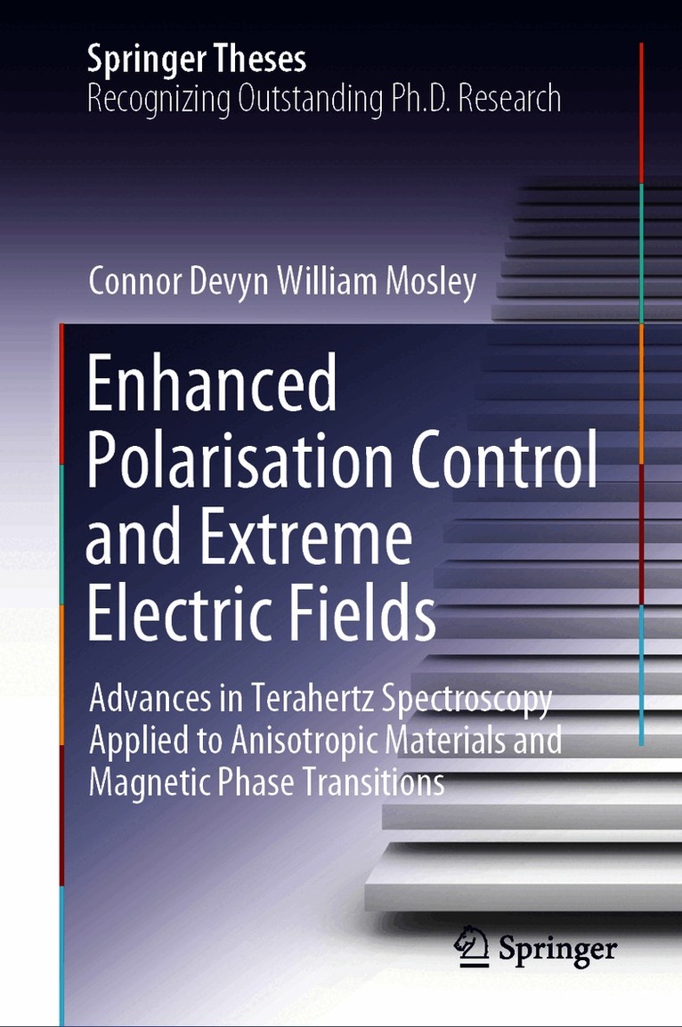 Connor Devyn William Mosley - Enhanced Polarisation Control and Extreme Electric Fields, Inbunden