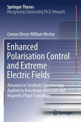 Connor Devyn William Mosley - Enhanced Polarisation Control and Extreme Electric Fields, Häftad