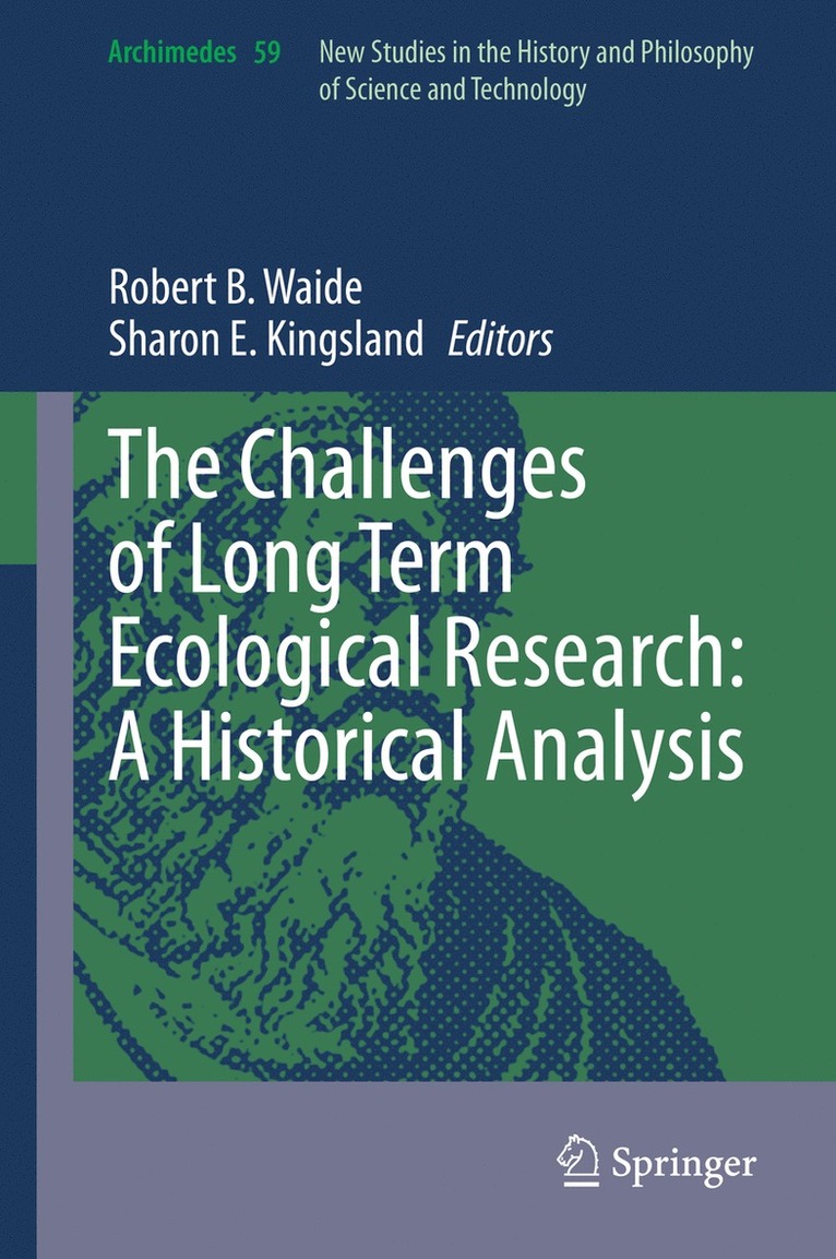 Robert B. Waide, Sharon E. Kingsland - Challenges of Long Term Ecological Research: A Historical Analysis, Inbunden