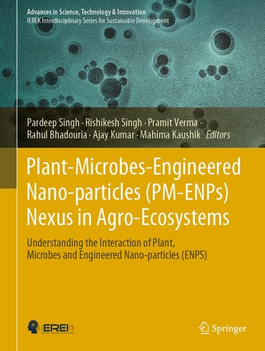 Pardeep Singh, Rishikesh Singh, Pramit Verma, Rahul Bhadouria, Ajay Kumar, Mahima Kaushik - Plant-Microbes-Engineered Nano-particles (PM-ENPs) Nexus in Agro-Ecosystems, Inbunden