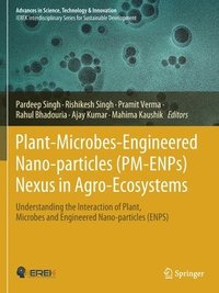 bokomslag Plant-Microbes-Engineered Nano-particles (PM-ENPs) Nexus in Agro-Ecosystems